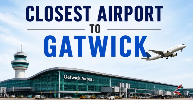 Closest Airport to Gatwick: Nearest Airports & How to Get There